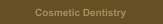 Cosmetic Dentistry